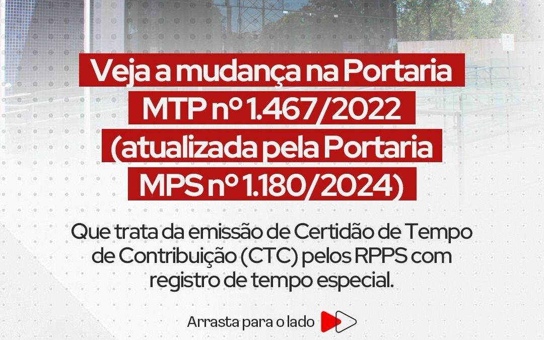 Portaria MTP nº 1.467/2022 (atualizada pela Portaria MPS nº 1.180/2024)